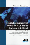 Derecho internacional privado de la UE ante la Inteligencia Artificial. La IA como servicio global (AlaaS) en los litigios de la economía algorítmica: la responsabilidad extracontractual por los daños generados en sistemas de alto riesgo | 9791388084645 | Portada