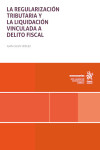 La regularización tributaria y la liquidación vinculada a delito fiscal | 9791370406769 | Portada