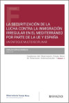 La securitización de la lucha contra la inmigración irregular en el Mediterráneo por parte de la UE y España | 9788410859524 | Portada