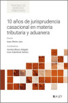10 años de jurisprudencia casacional en materia tributaria y aduanera | 9791388078507 | Portada